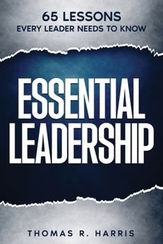 Paperback Essential Leadership: 65 Lessons Every Leader Needs to Know Book