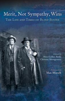 Merit, Not Sympathy, Wins: The Life and Times of Blind Boone - Book  of the American Midwest