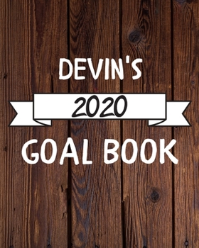 Devin's 2020 Goal Book: 2020 New Year Planner Goal Journal Gift for Devin  / Notebook / Diary / Unique Greeting Card Alternative