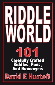 Paperback Riddle World: 101 Carefully Crafted Riddles, Puns, and Homonyms Book