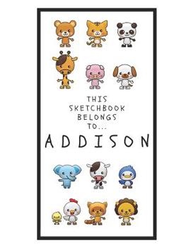 Paperback Addison's Sketchbook: Personalized Animals Sketchbook with Name: 120 Pages Book