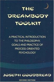 Paperback The Dreambody Toolkit: A Practical Introduction to the Philosophy, Goals, and Practice of Process-Oriented Psychology Book