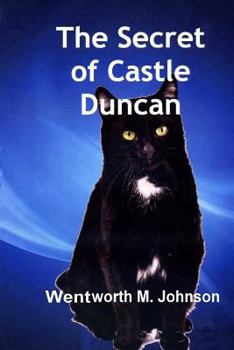 Paperback The Secret of Castle Duncan: The Adventures of Two Special Animals Book