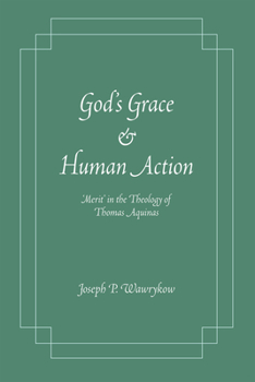 Paperback God's Grace and Human Action: 'Merit' in the Theology of Thomas Aquinas Book