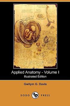 Paperback Applied Anatomy: The Construction of the Human Body - Volume I (Illustrated Edition) (Dodo Press) Book