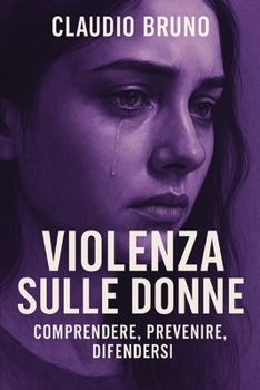 Paperback Violenza Sulle Donne: Comprendere, Prevenire, Difendersi [Italian] Book