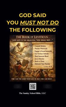 God Said You Must Not Do The Following: In the Book of Leviticus