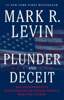 Paperback Plunder and Deceit: Big Government's Exploitation of Young People and the Future Book