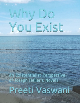 Why Do You Exist: An Existentialist Perspective of Joseph Heller's Novels