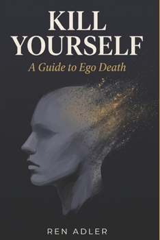 Paperback Kill Yourself: A Guide to Ego Death Book