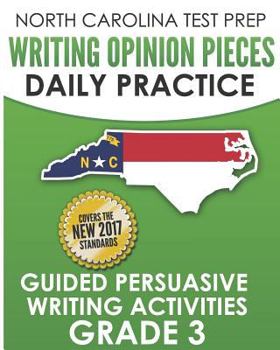 Paperback North Carolina Test Prep Writing Opinion Pieces Daily Practice Grade 3: Guided Persuasive Writing Activities Book
