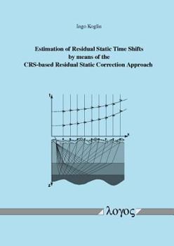 Paperback Estimation of Residual Static Time Shifts by Means of the Crs-Based Residual Static Correction Approach Book