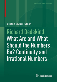 Hardcover Richard Dedekind: What Are and What Should the Numbers Be? Continuity and Irrational Numbers Book