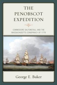 Paperback The Penobscot Expedition: Commodore Saltonstall and the Massachusetts Conspiracy of 1779 Book