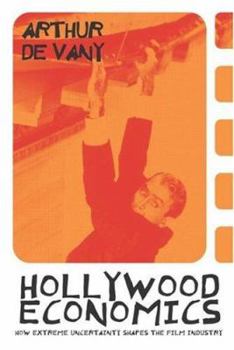 Paperback Hollywood Economics: How Extreme Uncertainty Shapes the Film Industry Book