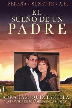 El Sueno de un Padre: La Travesia de Mi Familia enla Musica (Spanish Edition)