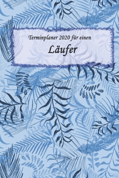 Paperback Terminplaner 2020 f?r einen L?ufer: Ideal f?r Beruf und Hobby -Organisator zum Planen und Organisieren. Terminkalender Januar - Dezember 2020 [German] Book