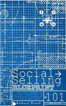 Paperback Social Selling BluePrint: técnicas para elaborar la estrategia y posibilitar la implementación o seguimiento de acciones en venta social... [Spanish] Book