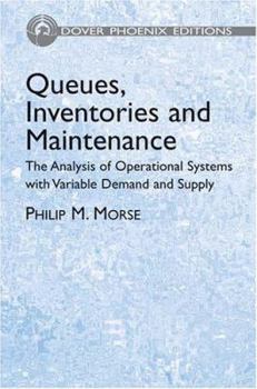 Hardcover Queues, Inventories and Maintenance: The Analysis of Operational Systems with Variable Demand and Supply (Dover Phoenix Editions) Book