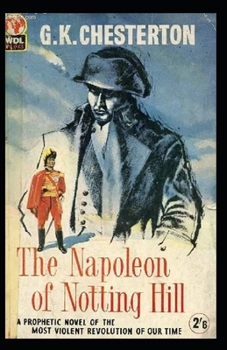 The Napoleon of Notting Hill (Annotated Original Edition)