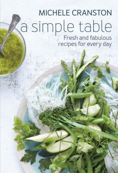 Paperback A Simple Table: Fresh and Fabulous Recipes for Every Day Book