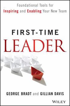 Hardcover First-Time Leader: Foundational Tools for Inspiring and Enabling Your New Team Book