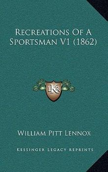 Paperback Recreations Of A Sportsman V1 (1862) Book
