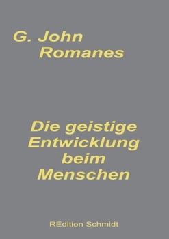 Paperback Die geistige Entwicklung beim Menschen: Ursprung der menschlichen Befähigung [German] Book