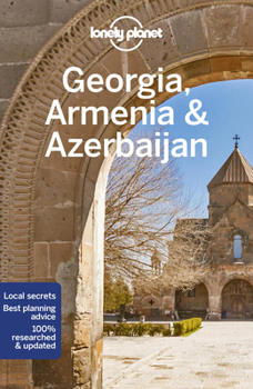 Lonely Planet: Georgia, Armenia & Azerbaijan - Book  of the Lonely Planet