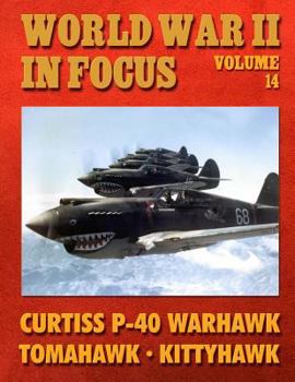 Paperback World War II in Focus Volume 14: Curtiss P-40 Warhawk - Tomahawk - Kittyhawk Book