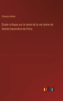 Hardcover Étude critique sur le texte de la vie latine de Sainte-Geneviève de Paris [French] Book