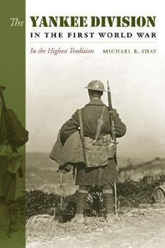 The Yankee Division In The First World War: In the Highest Tradition - Book  of the C. A. Brannen Series