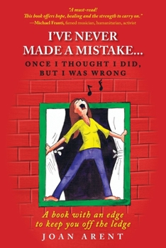 Paperback I've Never Made a Mistake...Once I Thought I Did, But I Was Wrong: A book with an edge to keep you off the ledge Book