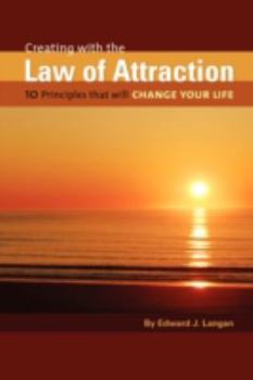 Paperback Creating With The Law of Attraction: 10 Principles that will Change Your Life Book