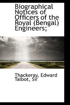 Paperback Biographical Notices of Officers of the Royal (Bengal) Engineers; Book