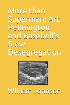 Paperback More than Superman: Art Pennington and Baseball's Slow Desegregation Book