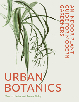 Hardcover Urban Botanics: An Indoor Plant Guide for Modern Gardeners Book