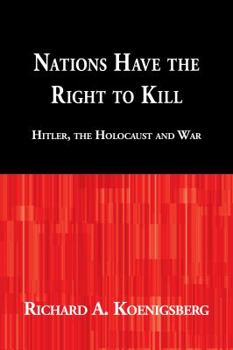 Paperback Nations Have the Right to Kill: Hitler, the Holocaust and War Book