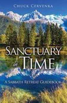 Paperback Sanctuary in Time: A Sabbath Retreat Guidebook Book