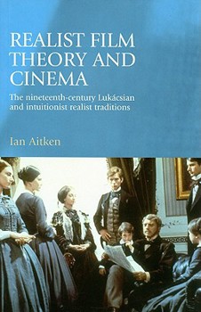 Paperback Realist Film Theory and Cinema: The Nineteenth-Century Luk?csian and Intuitionist Realist Traditions Book