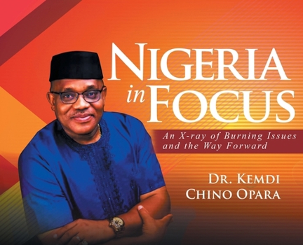 Hardcover Nigeria in Focus: An X-ray of Burning Issues and the Way Forward Book