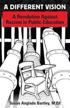 Paperback A Different Vision: A Revolution Against Racism in Public Education Book