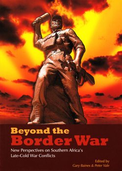 Paperback Beyond the Border War: New Perspectives on Southern Africa's Late-Cold War Conflicts Book