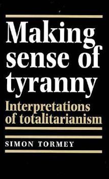 Paperback Making Sense of Tyranny: Interpretations of Totalitarianism Book