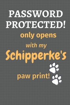 Paperback Password Protected! only opens with my Schipperke's paw print!: For Schipperke Dog Fans Book