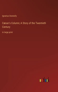 C�sar's Column; A Story of the Twentieth Century: in large print