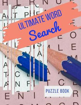 Ultimate Word Search Puzzle Book: Fantastic Word Search Books for Adults & Seniors. Relax your mind! (Word for Adults & Seniors)
