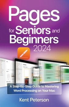 Paperback Pages for Seniors and Beginners 2024: A Step-by-Step Guide to Mastering Word Processing on your Mac Book