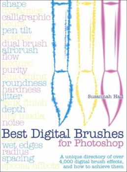 Paperback Best Digital Brushes for Photoshop: A Unique Directory of Over 4,000 Digital Brush Effects, and How to Achieve Them Book