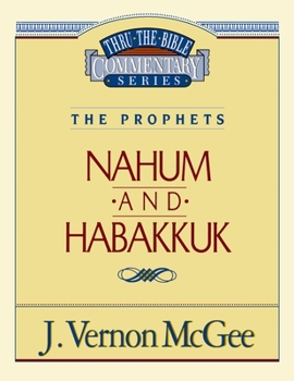 Nahum / Habakkuk (Thru the Bible) - Book #30 of the Thru the Bible